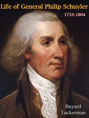 cover image of Life of General Philip Schuyler, 1733-1804
